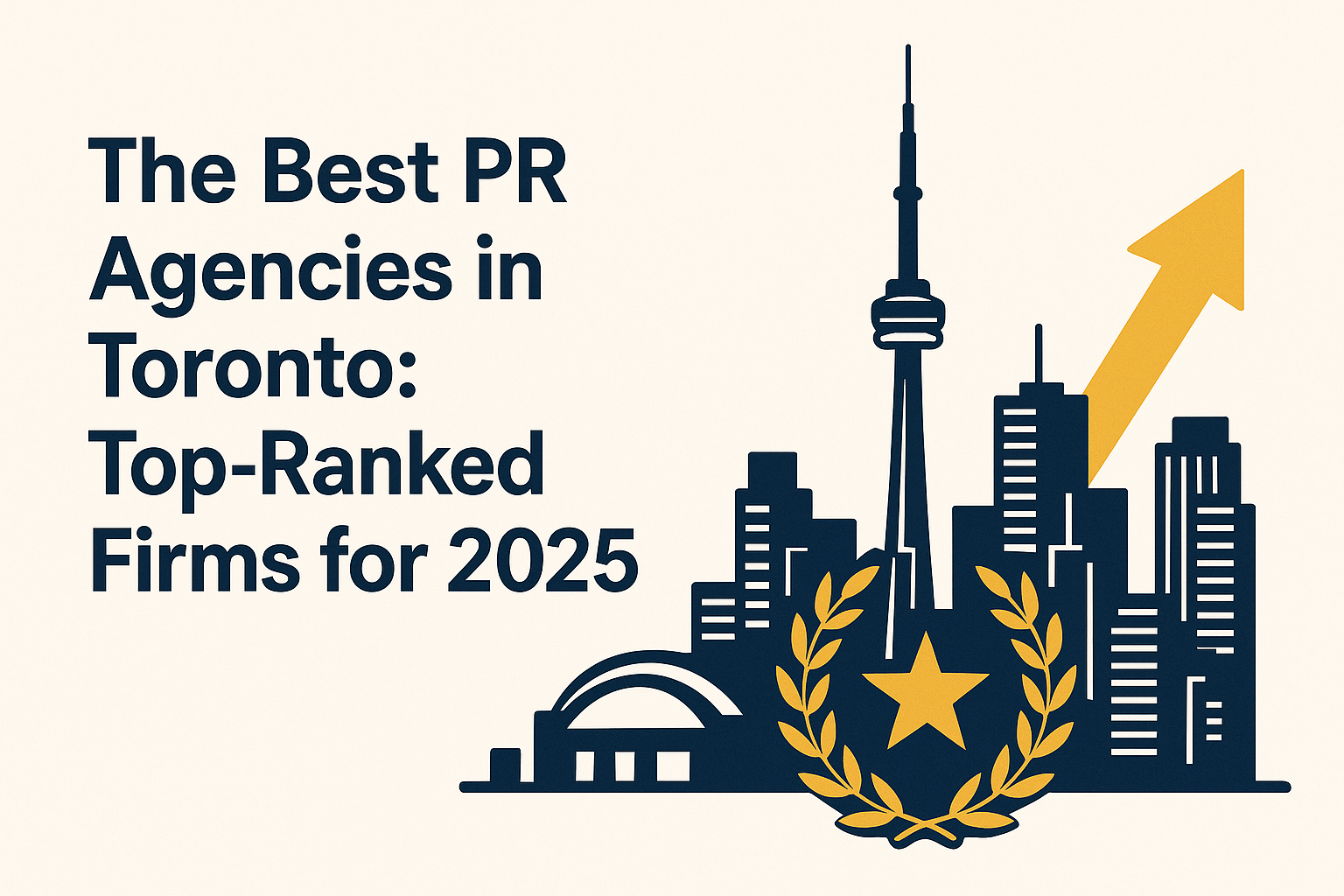 The Best PR Agencies in Toronto: Top-Ranked Firms for 2025